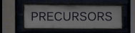 PRECURSORS
