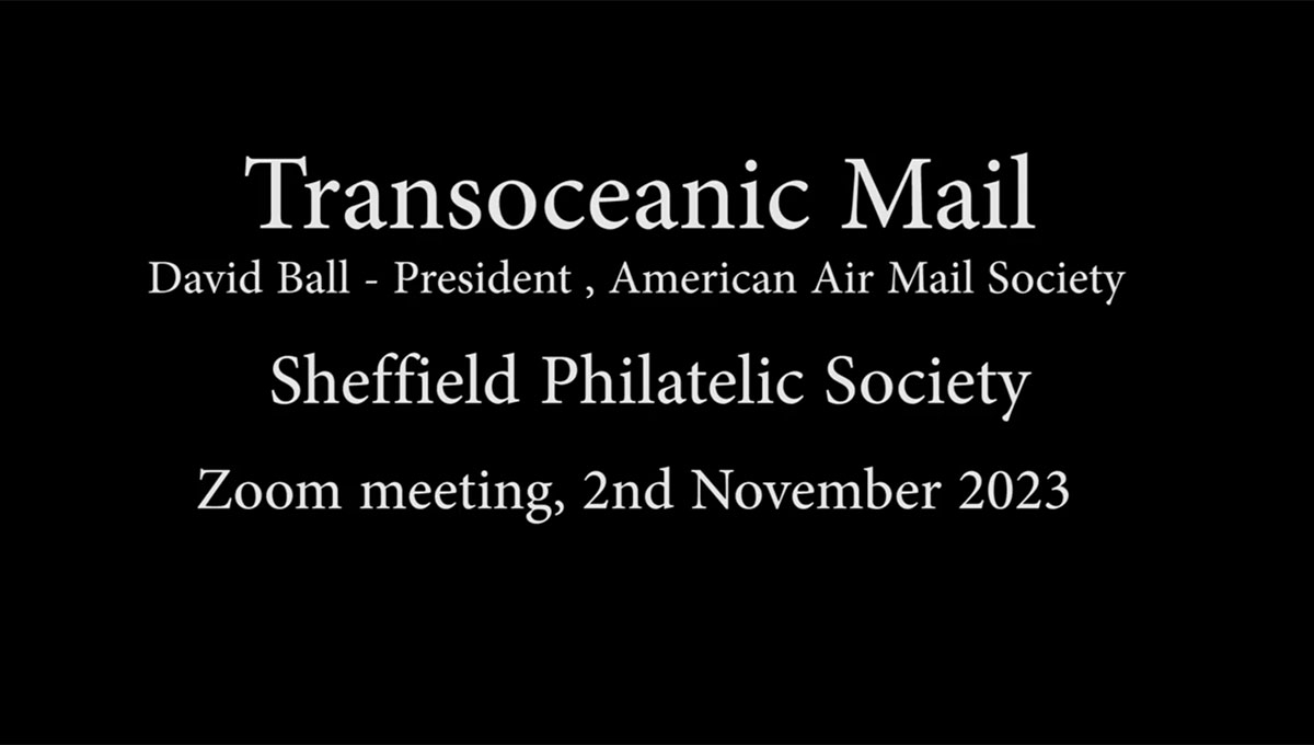 Transoceanic Mail, David Ball - President, American Air Mail Society, Sheffield Philatelic Society